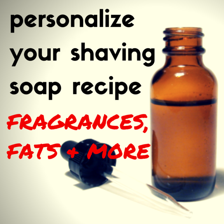How to Personalize Your Shaving Soap Recipe Fragrance, Fats & More